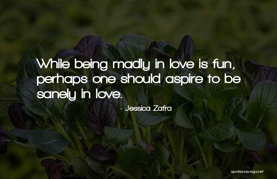 Being Madly In Love With Someone Quotes By Jessica Zafra