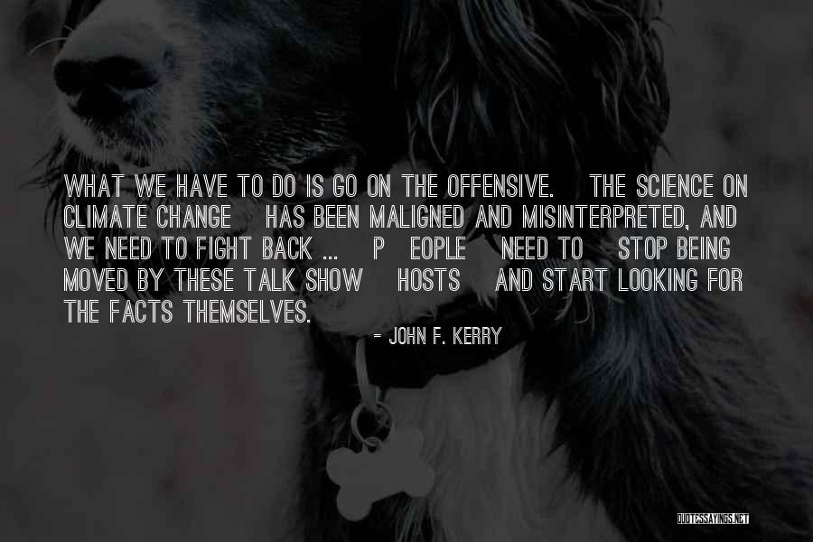 Being Maligned Quotes By John F. Kerry Being Maligned Quotes By John F. Kerry