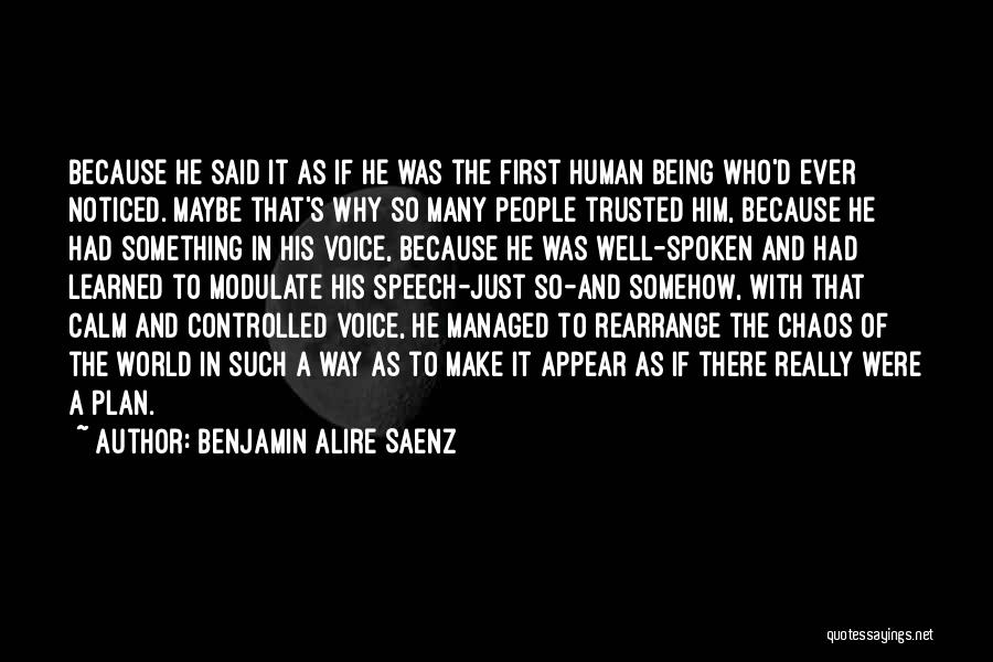 Being Managed Quotes By Benjamin Alire Saenz