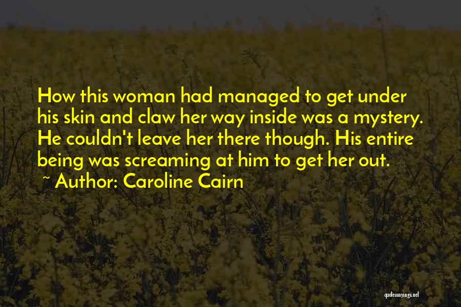 Being Managed Quotes By Caroline Cairn