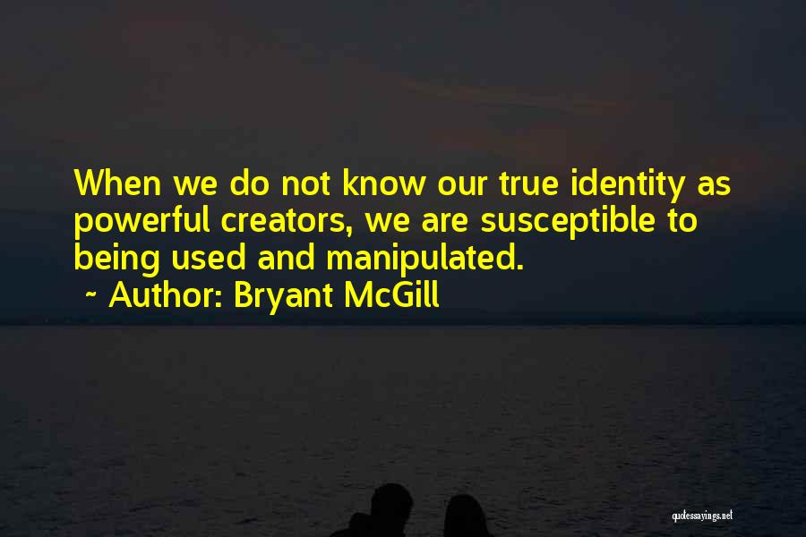 Being Manipulated Quotes By Bryant McGill