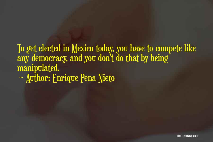 Being Manipulated Quotes By Enrique Pena Nieto