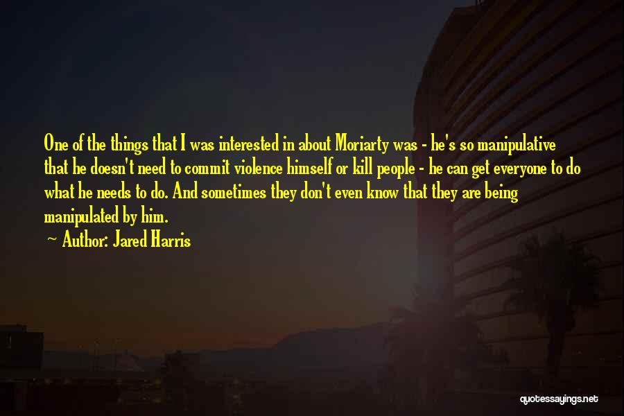 Being Manipulated Quotes By Jared Harris