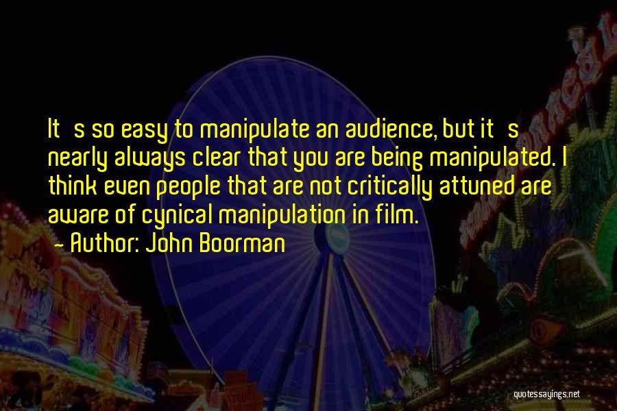 Being Manipulated Quotes By John Boorman