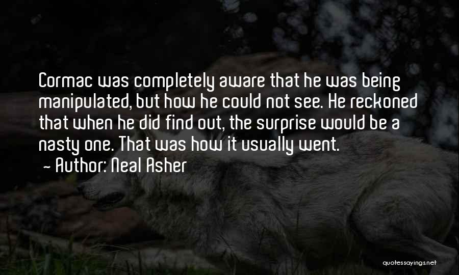 Being Manipulated Quotes By Neal Asher