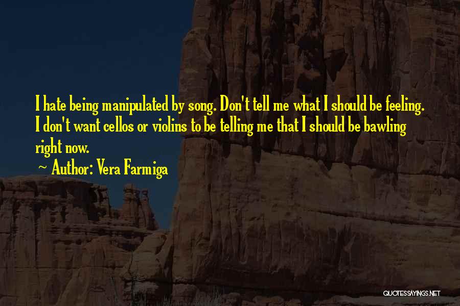 Being Manipulated Quotes By Vera Farmiga