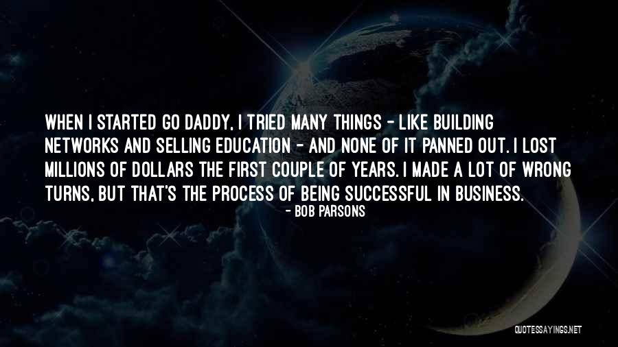 Being Many Things Quotes By Bob Parsons Being Many Things Quotes By Bob Parsons