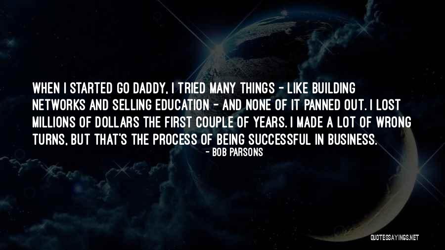 Being Many Things Quotes By Bob Parsons