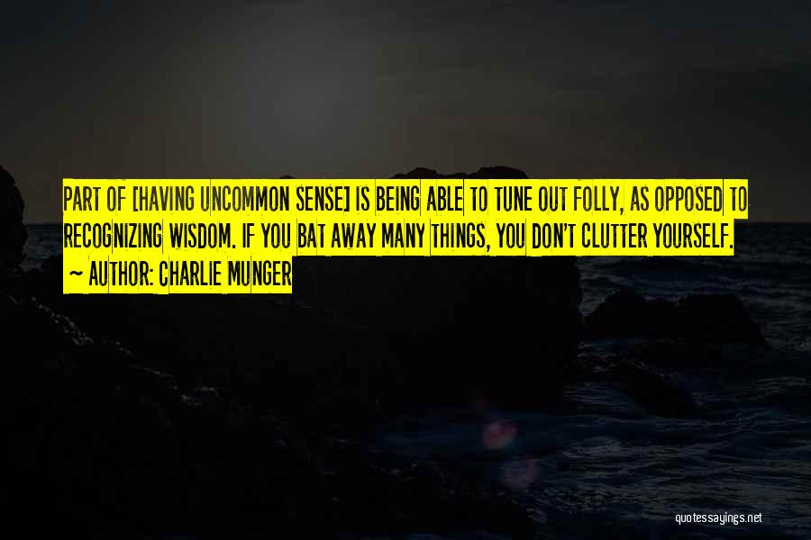 Being Many Things Quotes By Charlie Munger