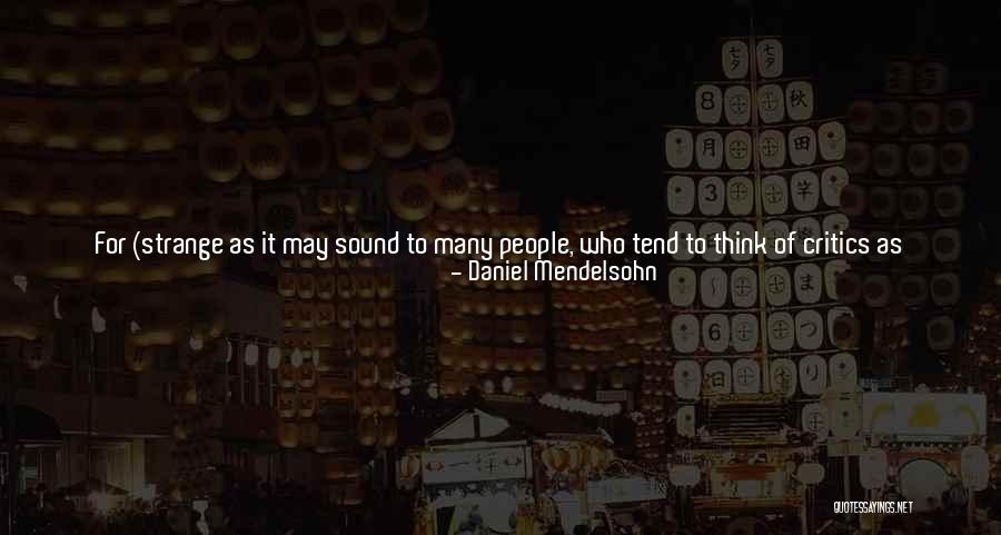 Being Many Things Quotes By Daniel Mendelsohn Being Many Things Quotes By Daniel Mendelsohn