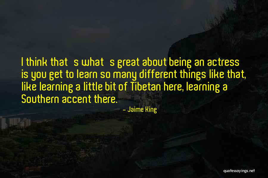 Being Many Things Quotes By Jaime King