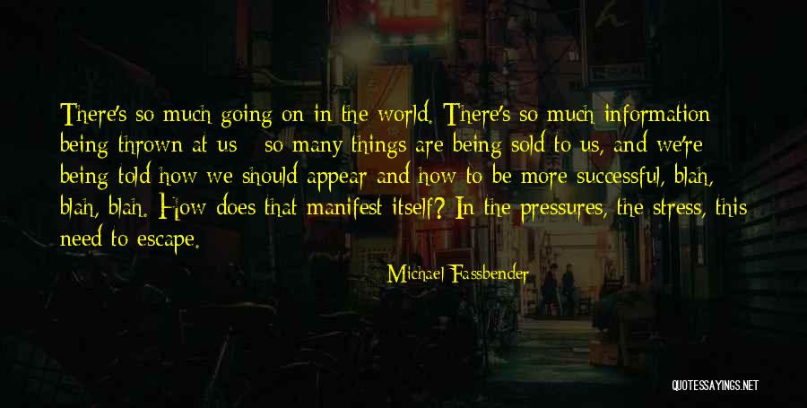 Being Many Things Quotes By Michael Fassbender