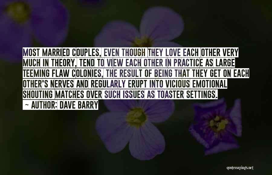 Being Married And In Love Quotes By Dave Barry