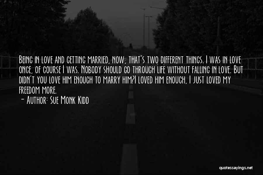 Being Married And In Love Quotes By Sue Monk Kidd