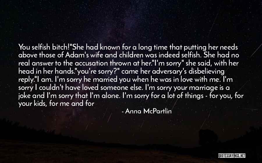 Being Married But In Love With Someone Else Quotes By Anna McPartlin Being Married But In Love With Someone Else Quotes By Anna McPartlin