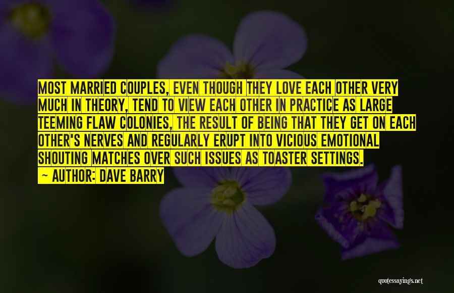 Being Married Quotes By Dave Barry