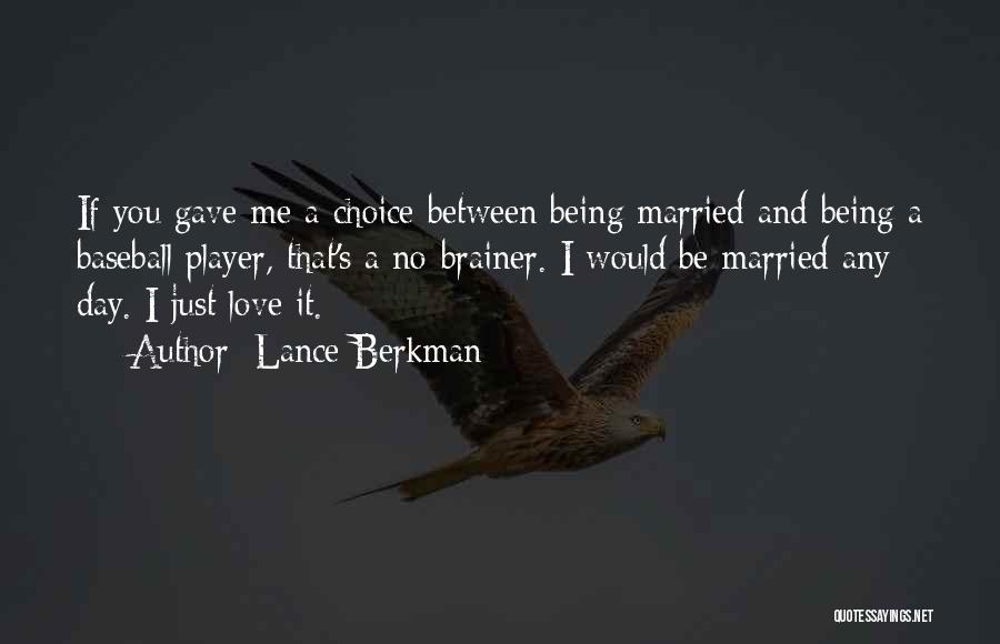 Being Married Quotes By Lance Berkman