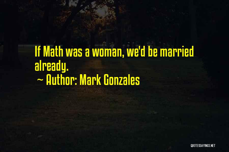 Being Married Quotes By Mark Gonzales