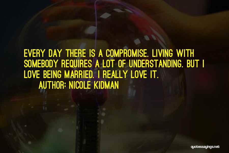 Being Married Quotes By Nicole Kidman