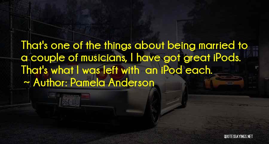 Being Married Quotes By Pamela Anderson