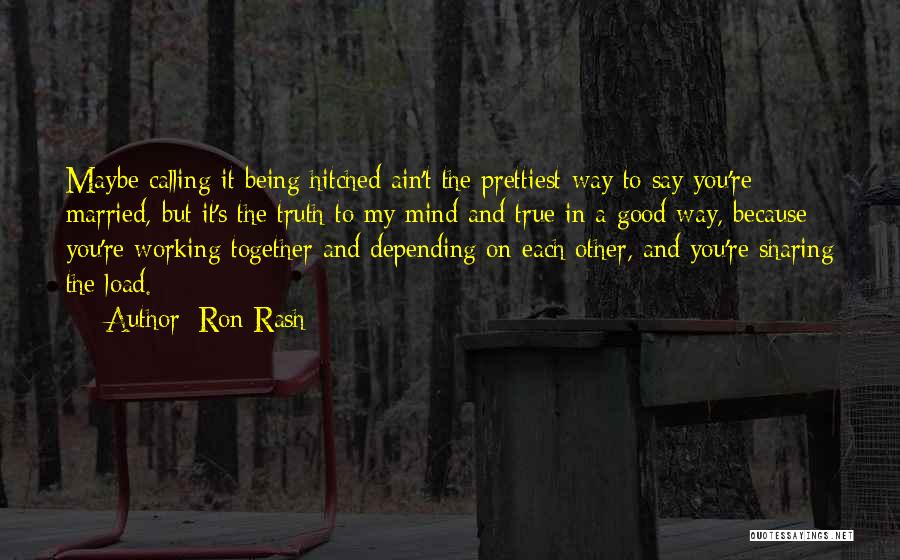 Being Married Quotes By Ron Rash