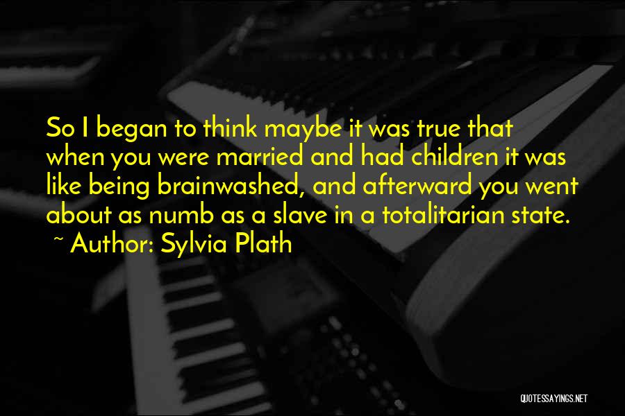 Being Married Quotes By Sylvia Plath