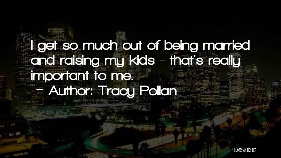 Being Married Quotes By Tracy Pollan