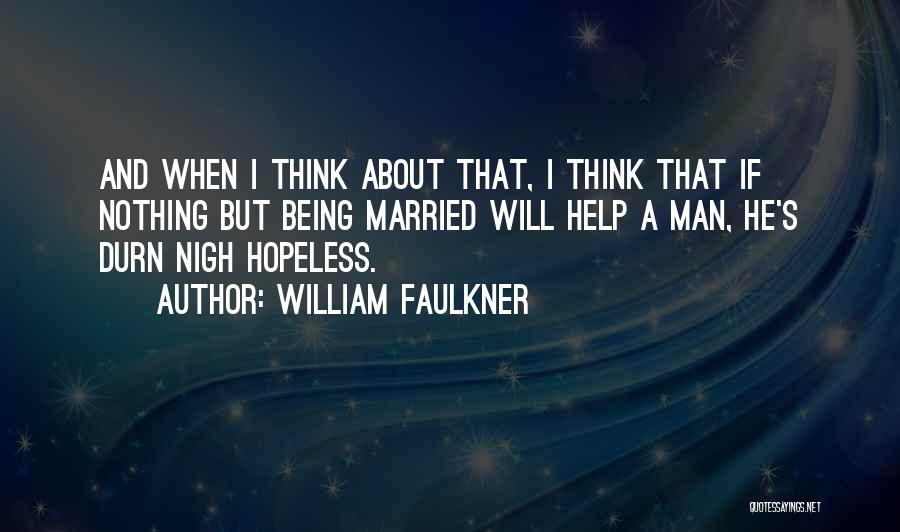 Being Married Quotes By William Faulkner