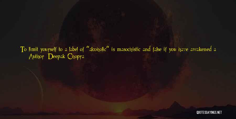 Being Masochistic Quotes By Deepak Chopra