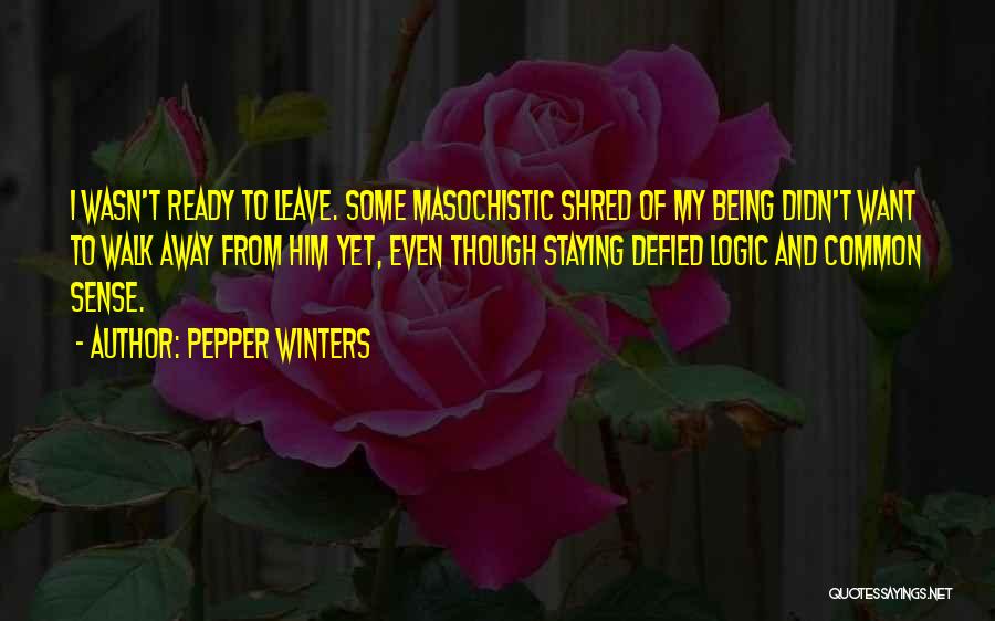 Being Masochistic Quotes By Pepper Winters