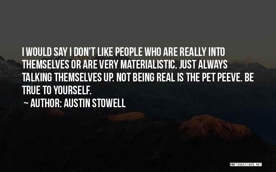 Being Materialistic Quotes By Austin Stowell