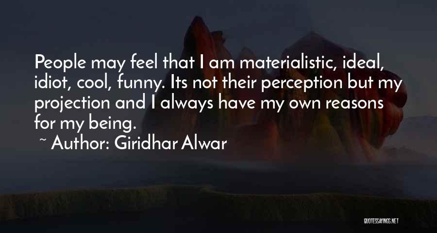 Being Materialistic Quotes By Giridhar Alwar