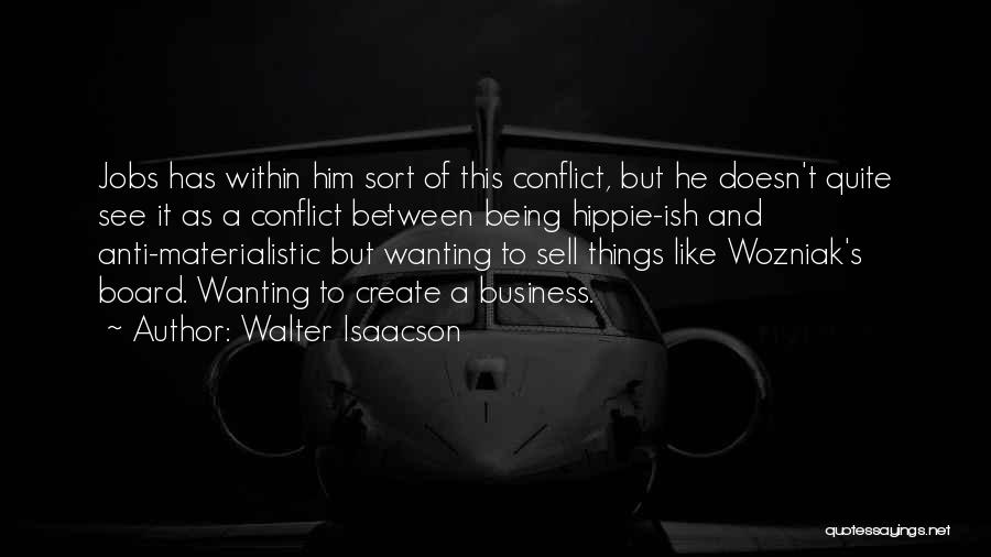 Being Materialistic Quotes By Walter Isaacson