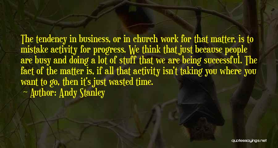 Being Matter Of Fact Quotes By Andy Stanley