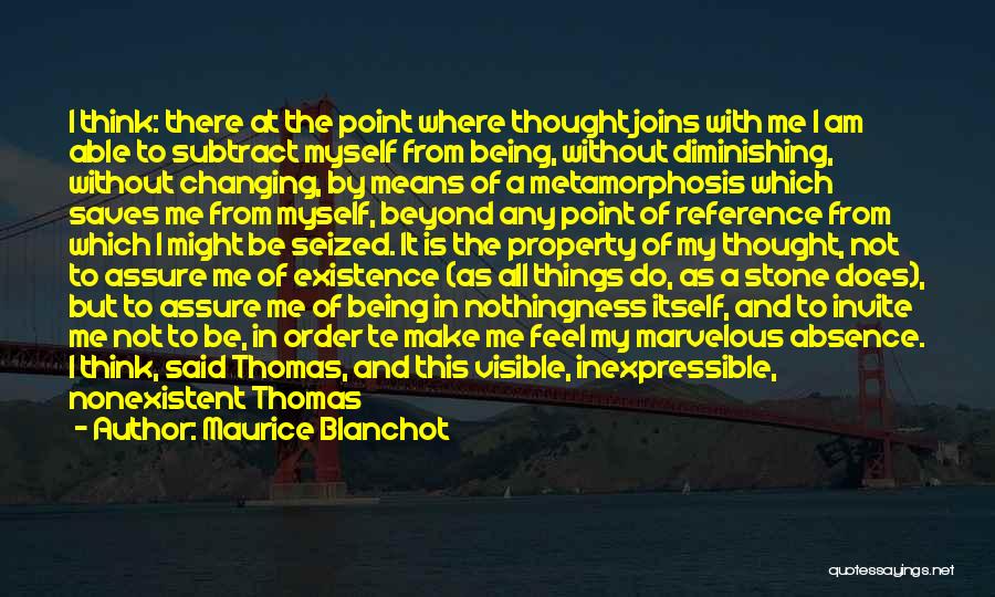 Being Me And Not Changing Quotes By Maurice Blanchot