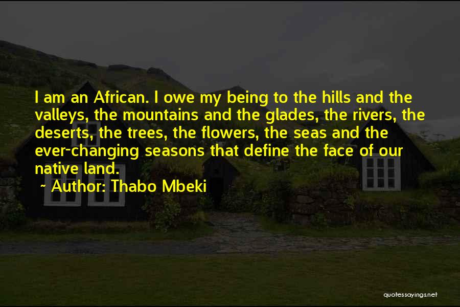 Being Me And Not Changing Quotes By Thabo Mbeki