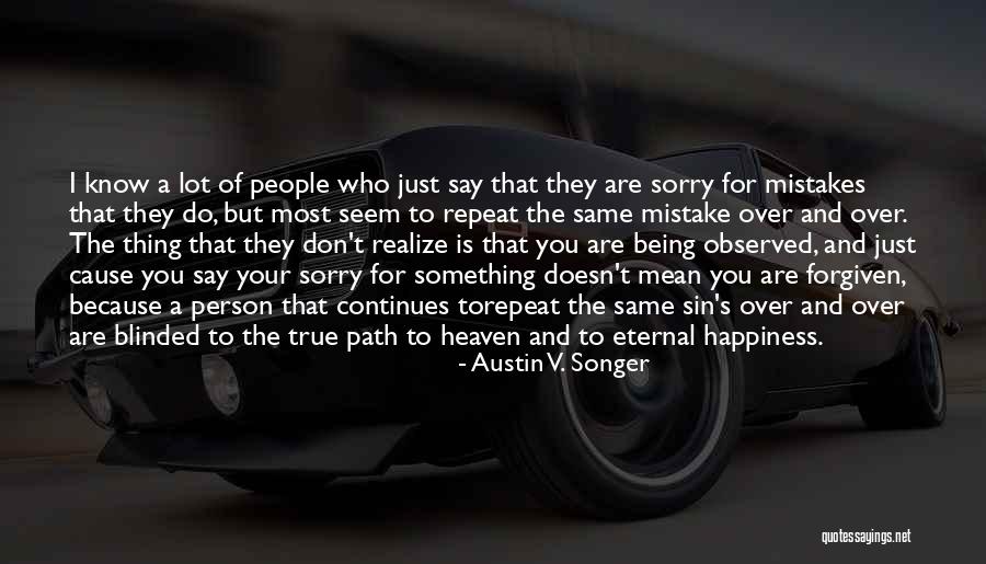 Being Mean But True Quotes By Austin V. Songer Being Mean But True Quotes By Austin V. Songer