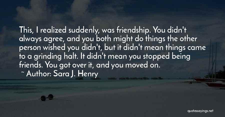 Being Mean To Friends Quotes By Sara J. Henry