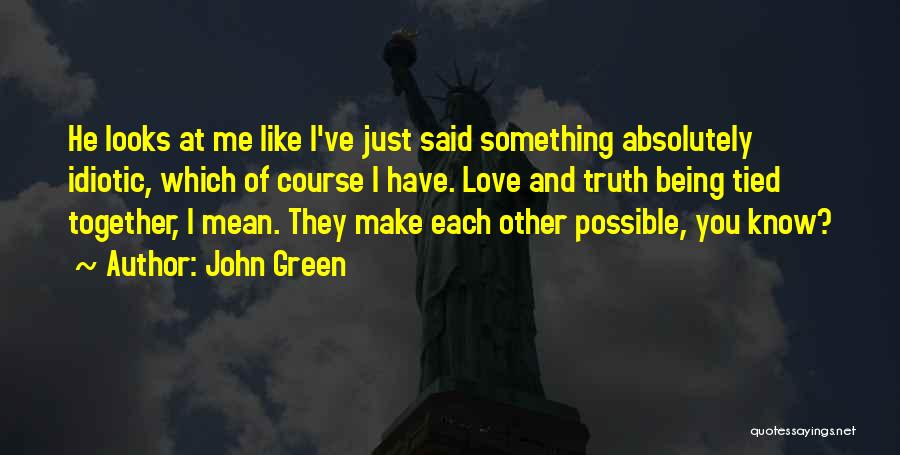 Being Mean To The Ones You Love Quotes By John Green