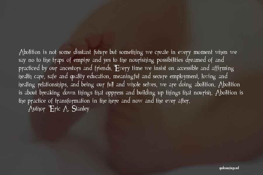 Being Meaningful Quotes By Eric A. Stanley