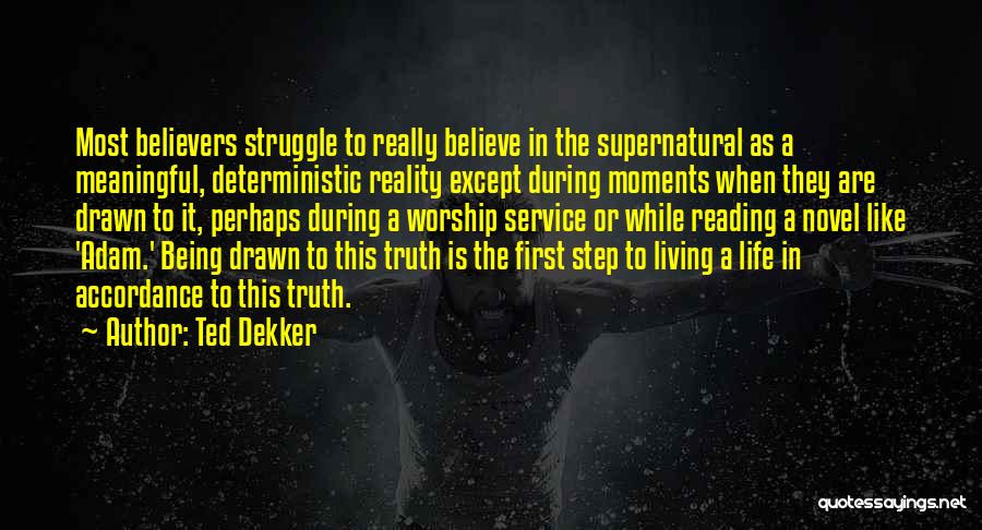 Being Meaningful Quotes By Ted Dekker