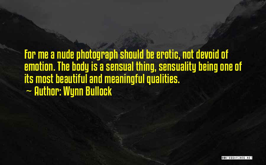 Being Meaningful Quotes By Wynn Bullock