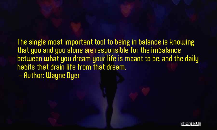 Being Meant To Be Alone Quotes By Wayne Dyer