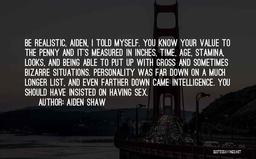 Being Measured Quotes By Aiden Shaw