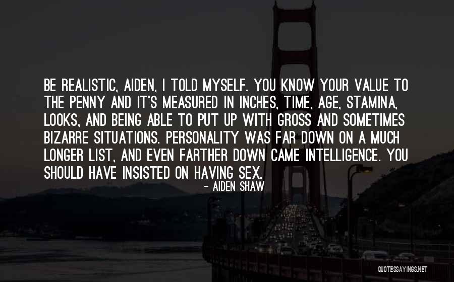 Being Measured Quotes By Aiden Shaw Being Measured Quotes By Aiden Shaw