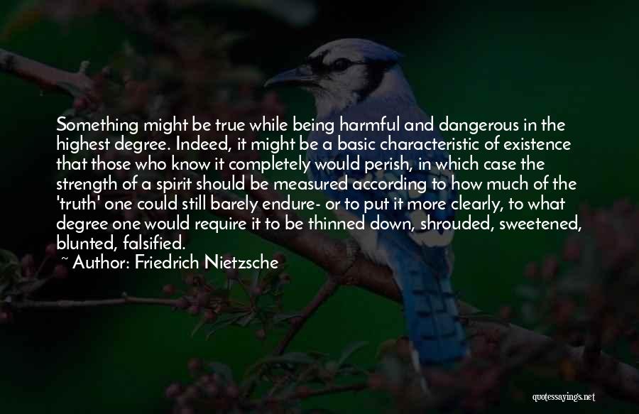 Being Measured Quotes By Friedrich Nietzsche
