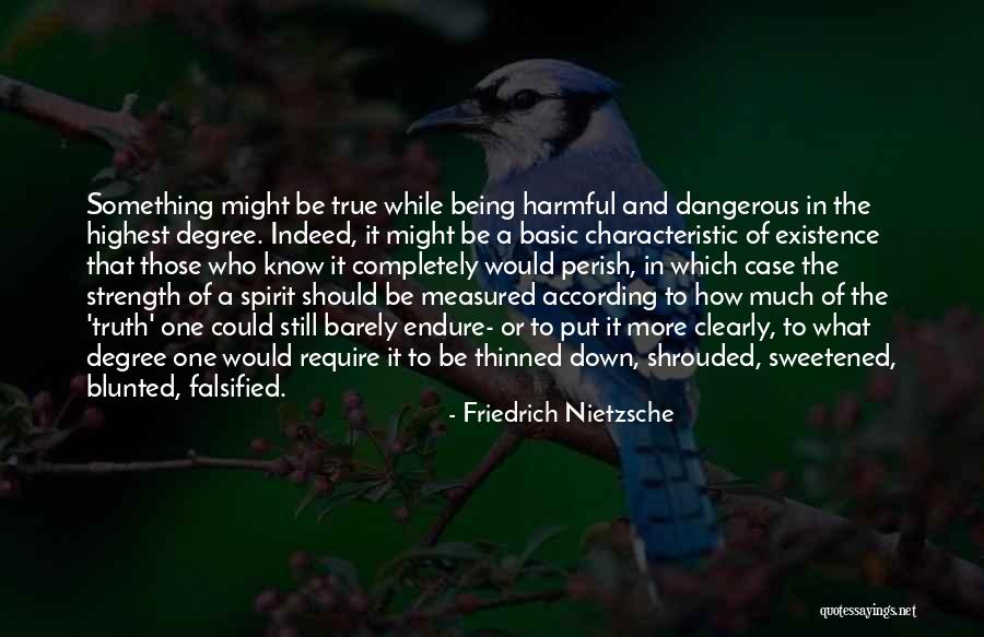 Being Measured Quotes By Friedrich Nietzsche