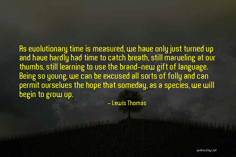 Being Measured Quotes By Lewis Thomas Being Measured Quotes By Lewis Thomas