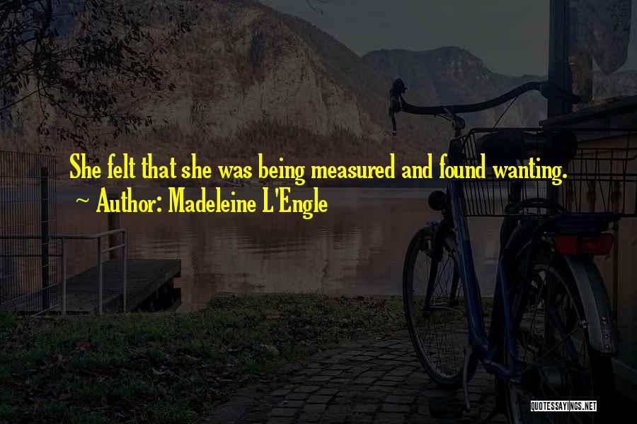 Being Measured Quotes By Madeleine L'Engle