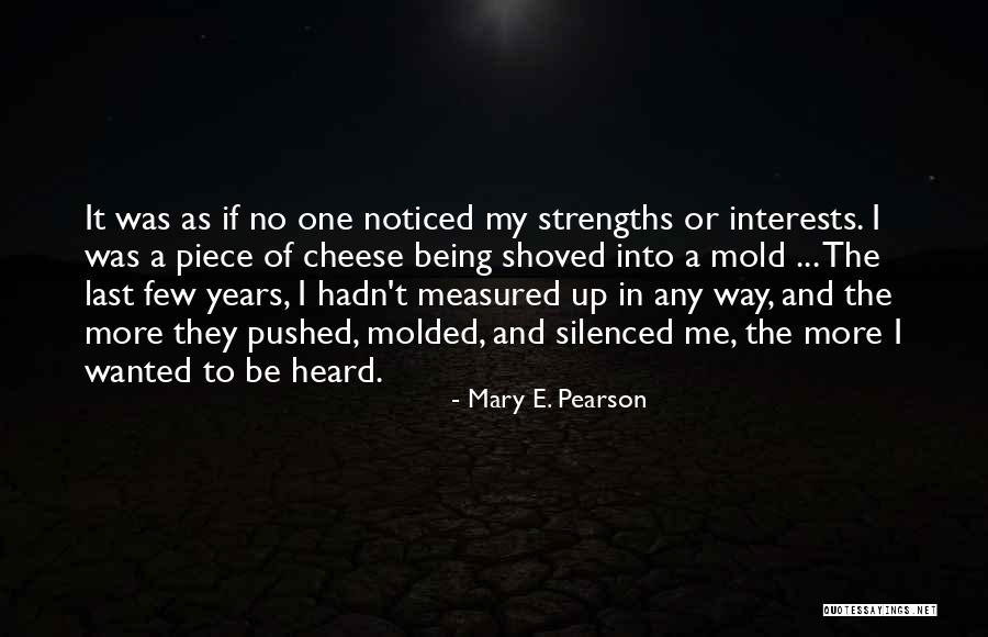 Being Measured Quotes By Mary E. Pearson Being Measured Quotes By Mary E. Pearson